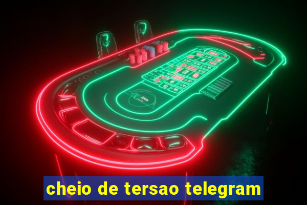 cheio de tersao telegram